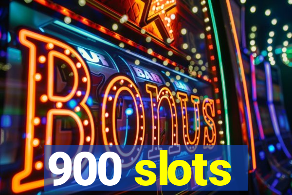 900 slots